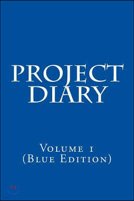 Project Diary: Volume 1 (Blue Edition)