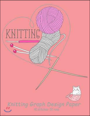 Knitting Graph Design Paper: 40 Stitches = 50 rows, Designing your own patterns by yourself. Record and Create your project 110 Pages (Knitting Pat