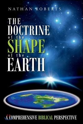 The Doctrine of the Shape of the Earth: A Comprehensive Biblical Perspective