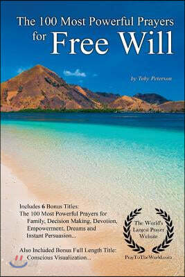 Prayer the 100 Most Powerful Prayers for Free Will - With 6 Bonus Books to Pray for Family, Decision Making, Devotion, Empowerment, Dreams & Instant P