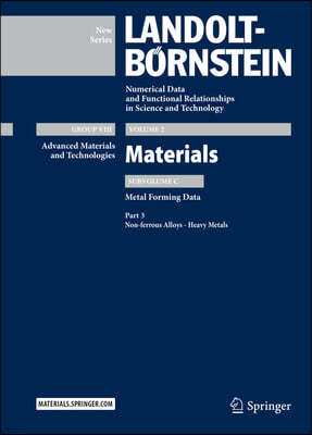 Part 3: Non-Ferrous Alloys - Heavy Metals: Subvolume C: Metal Forming Data - Volume 2: Materials - Group VIII: Advanced Materials and Technologies - L