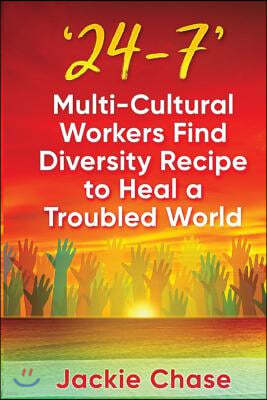 '24/7': Multi-Cultural Workers Find Diversity Recipe to Heal A Troubled World