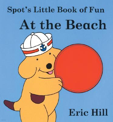 Spot's Little Book of Fun at the Beach