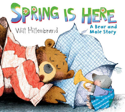 Spring Is Here: A Bear and Mole Story