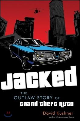 Jacked: The Outlaw Story of Grand Theft Auto