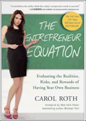 The Entrepreneur Equation: Evaluating the Realities, Risks, and Rewards of Having Your Own Business