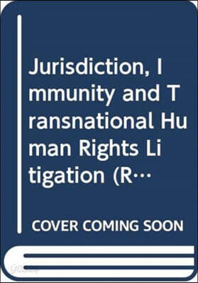 Jurisdiction, Immunity and Transnational Human Rights Litigation