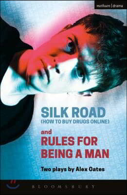 Methuen Drama Silk Road (How to Buy Drugs Online) and Rules for Being a Man