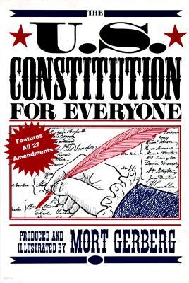 The U.S. Constitution for Everyone: Features All 27 Amendments