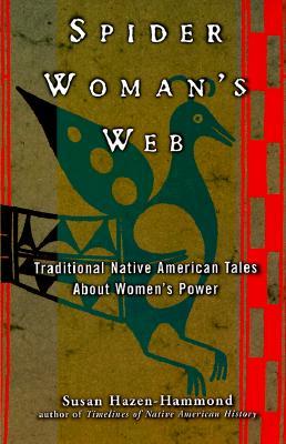 Spider Woman's Web: Traditional Native American Tales about Women's Power