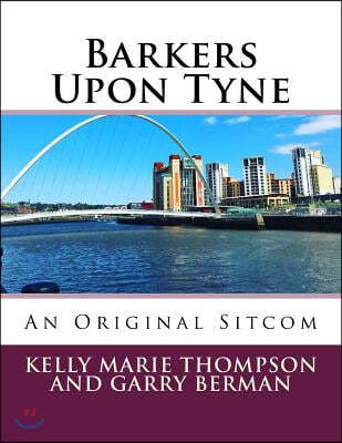Barkers Upon Tyne: An Original Sitcom