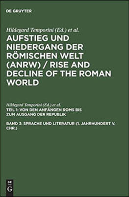 Aufstieg Und Niedergang Der R?mischen Welt (Anrw) / Rise and Decline of the Roman World, Band 3, Sprache Und Literatur (1. Jahrhundert V. Chr.)