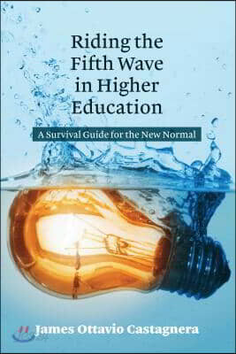 Riding the Fifth Wave in Higher Education: A Survival Guide for the New Normal