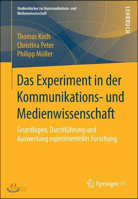 Das Experiment in Der Kommunikations- Und Medienwissenschaft: Grundlagen, Durchfuhrung Und Auswertung Experimenteller Forschung