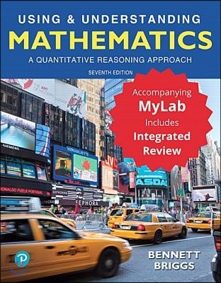 Using & Understanding Mathematics: A Quantitative Reasoning Approach Plus Mylab Math with Integrated Review -- 24 Month Access Card Package [With Acce