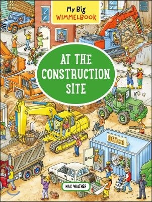 My Big Wimmelbook(r) - At the Construction Site: A Look-And-Find Book (Kids Tell the Story)