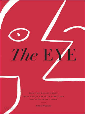 The Eye: How the World's Most Influential Creative Directors Develop Their Vision