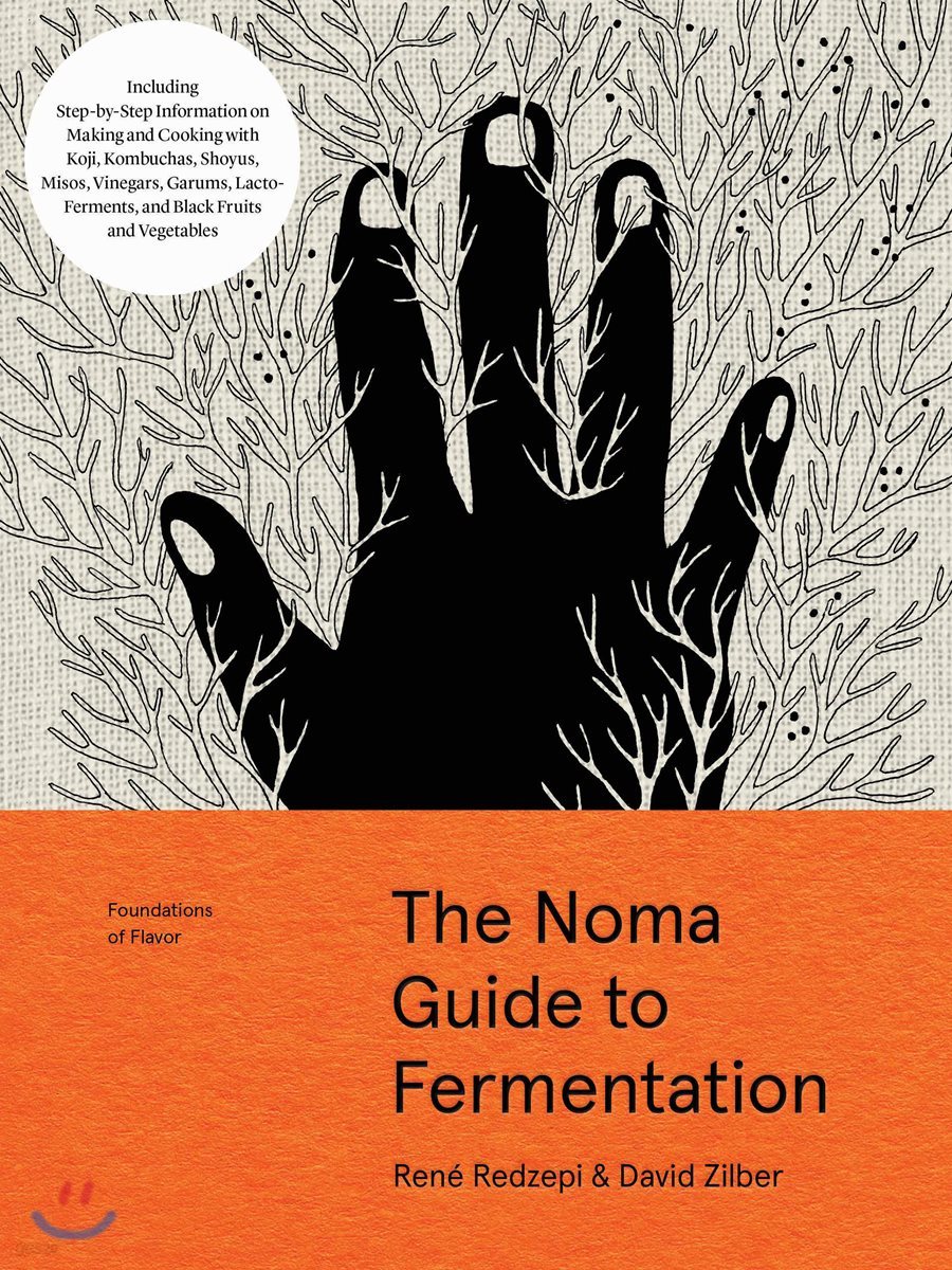 The Noma Guide to Fermentation: Including Koji, Kombuchas, Shoyus, Misos, Vinegars, Garums, Lacto-Ferments, and Black Fruits and Vegetables