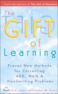 The Gift of Learning: Proven New Methods for Correcting Add, Math & Handwriting Problems