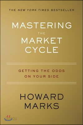 Mastering the Market Cycle: Getting the Odds on Your Side