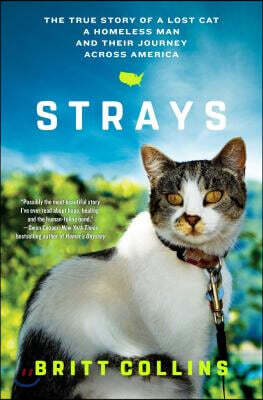 Strays: The True Story of a Lost Cat, a Homeless Man, and Their Journey Across America