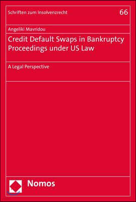 Nomos Verlagsgesellschaft Mbh & Co Credit Default Swaps in Bankruptcy Proceedings Under Us Law: A Legal Perspective