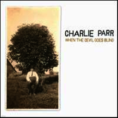 Charlie Parr — When the Devil Goes Blind 앨범 커버