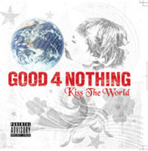 Good 4 Nothing - Kiss The World