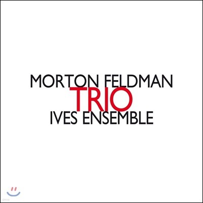 Ives Ensemble ư 常:  (Morton Feldman: Trio)
