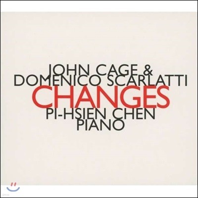 Pi-Hsien Chen īƼ &  : ü (John Cage & Domenico Scarlatti: Changes)