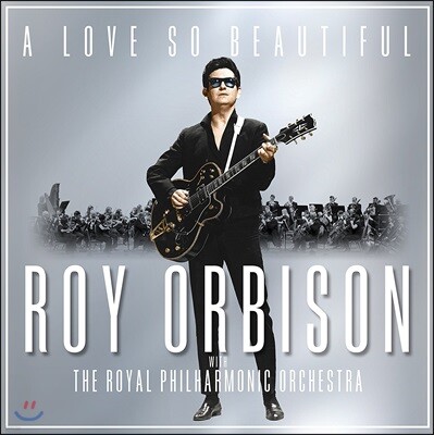Roy Orbison — A Love So Beautiful: With the Royal Philharmonic Orchestra 앨범 커버
