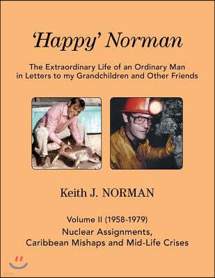 'Happy' Norman, Volume II (1958-1979): Nuclear Assignments, Caribbean Mishaps and Mid-Life Crises