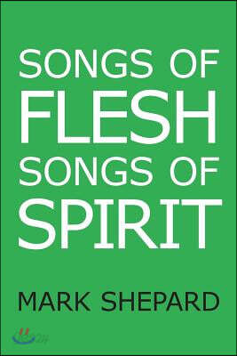 Songs of Flesh, Songs of Spirit: Nearly Tantric Poems of God, Sex, and Anything Else
