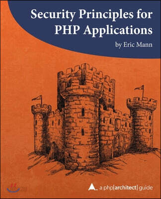 Security Principles for PHP Applications: A php[architect] guide