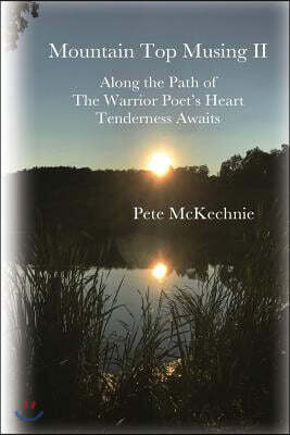 Mountain Top Musing II: Along the Path of the Warrior Poet's Heart Tenderness Awaits