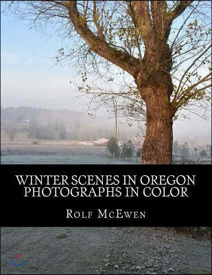 Winter Scenes in Oregon - Photographs in Color