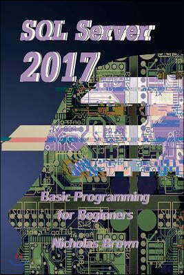 SQL Server 2017: Basic Programming for Beginners