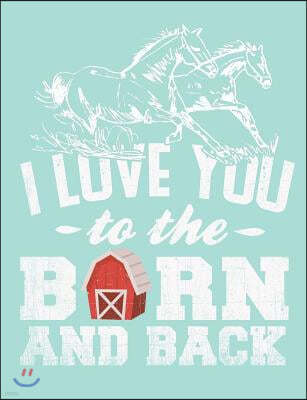 I Love You to the Barn and Back, 4x4 Quad Rule Graph Paper: 101 Sheets / 202 Pages