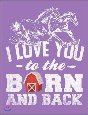 I Love You to the Barn and Back, 4x4 Quad Rule Graph Paper Book: 101 Sheets / 202 Pages