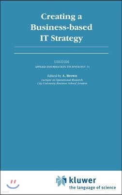 Creating a Business-Based It Strategy