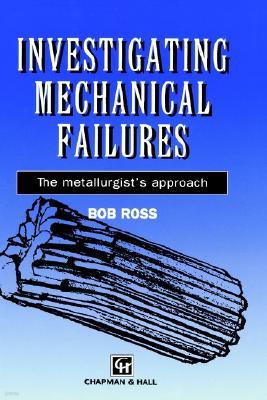 Investigating Mechanical Failures: The Metallurgist's Approach