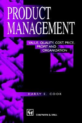 Product Management: Value, Quality, Cost, Price, Profit and Organization