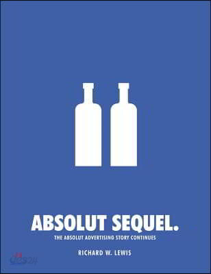 Absolut Sequel.: The Absolut Advertising Story Continues [With CDROM]