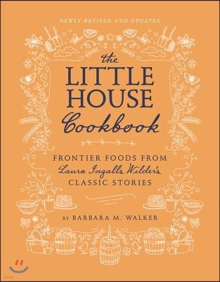 The Little House Cookbook: Frontier Foods from Laura Ingalls Wilder's Classic Stories