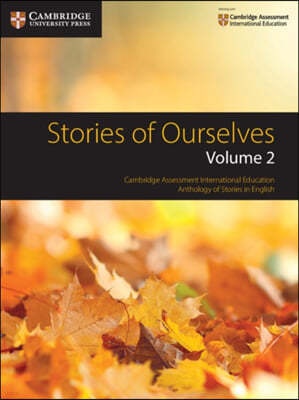 Stories of Ourselves: Volume 2: Cambridge Assessment International Education Anthology of Stories in English