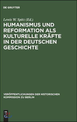 Humanismus und Reformation als kulturelle Kräfte in der deutschen Geschichte