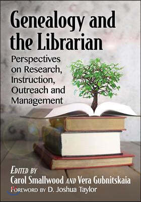 Genealogy and the Librarian: Perspectives on Research, Instruction, Outreach and Management