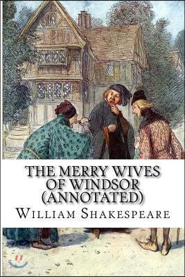 The Merry Wives of Windsor (Annotated)