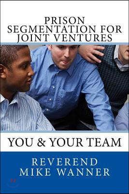 Prison Segmentation For Joint Ventures: You & Your Team