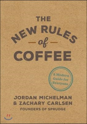 The New Rules of Coffee: A Modern Guide for Everyone